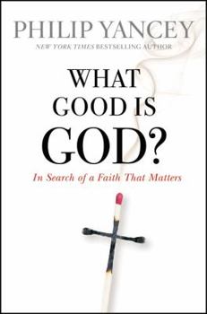 Paperback What Good Is God?: In Search of a Faith That Matters Book