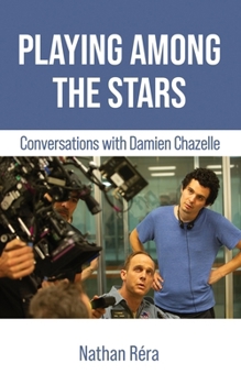 Paperback Playing Among the Stars: Conversations with Damien Chazelle Book