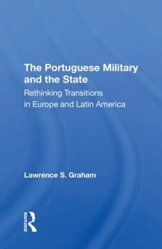 Paperback The Portuguese Military and the State: Rethinking Transitions in Europe and Latin America Book