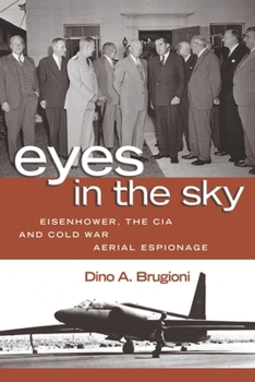 Hardcover Eyes in the Sky: Eisenhower, the CIA, and Cold War Aerial Espionage Book