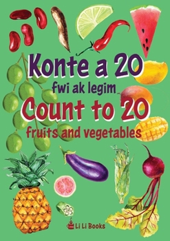 Paperback Count to 20 Fruits and Vegetables: Konte a 20 fwi ak legim [Haitian French Creole] Book