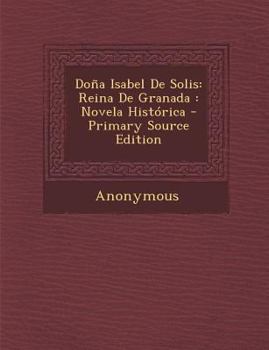 Paperback Doña Isabel De Solis: Reina De Granada: Novela Histórica [Spanish] Book