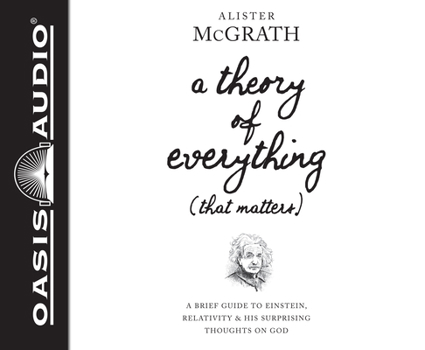 Audio CD A Theory of Everything (That Matters) (Library Edition): A Brief Guide to Einstein, Relativity, and His Surprising Thoughts on God Book