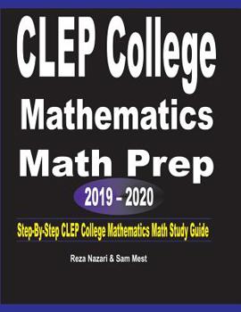 Paperback CLEP College Mathematics Math Prep 2019 - 2020: Step-By-Step CLEP College Mathematics Math Study Guide Book