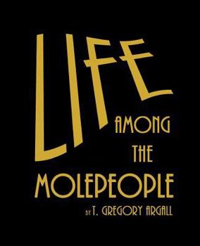 Paperback Life Among The Molepeople Book