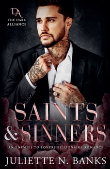 Saints & Sinners - An Enemies to Lovers Billionaire Romance (Dark Alliance)