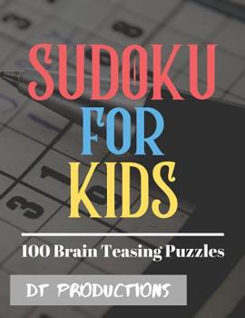 Paperback Sudoku for Kids 100 Brain Teasing Puzzles: 100 Beginner Large Print Sudoku Puzzles for Kids (8.5 x 11 One For Every Page) [Large Print] Book