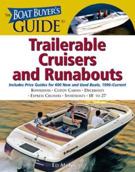 Paperback The Boat Buyer's Guide to Trailerable Cruisers and Runabouts: Pictures, Floorplans, Specifications, Reviews, and Prices for More Than 600 Boats, 27 to Book