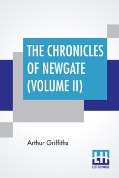 Paperback The Chronicles Of Newgate (Volume II): In Two Volumes, Vol. II. Book