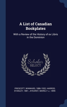 Hardcover A List of Canadian Bookplates: With a Review of the History of ex Libris in the Dominion Book