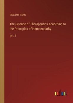 Paperback The Science of Therapeutics Acoording to the Principles of Homoeopathy: Vol. 2 Book