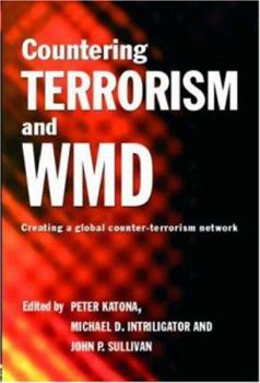 Paperback Countering Terrorism and WMD: Creating a Global Counter-Terrorism Network Book