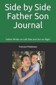 Paperback Side by Side Father Son Journal: Undated Journal for a Father and Son. Designed for Father to write on left side of the page and son on right. Book