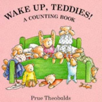 Wake Up, Teddies!: A Counting Book