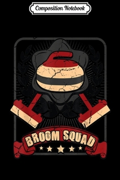 Composition Notebook: Broom Squad Curling Funny Curler Winter Sports  Journal/Notebook Blank Lined Ruled 6x9 100 Pages