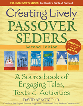 Paperback Creating Lively Passover Seders (2nd Edition): A Sourcebook of Engaging Tales, Texts & Activities Book