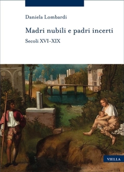 Paperback Madri Nubili E Padri Incerti: Secoli XVI-XIX [Italian] Book
