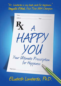 A Happy You!: Your Ultimate Prescription for Happiness