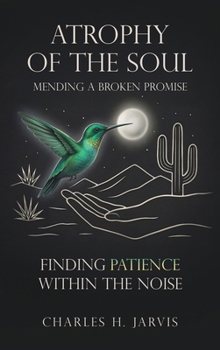 Hardcover ATROPHY OF THE SOUL: Mending a Broken Promise Book