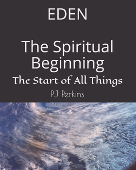 Paperback EDEN The Spiritual Beginning: The Start of All Things Book