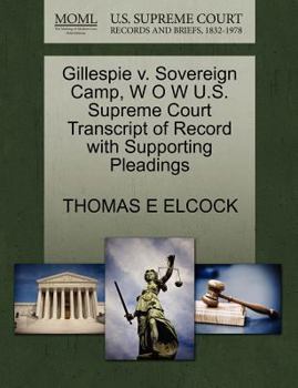 Paperback Gillespie V. Sovereign Camp, W O W U.S. Supreme Court Transcript of Record with Supporting Pleadings Book