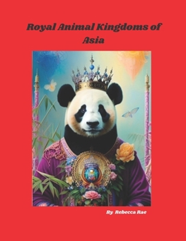 Paperback Royal Animal Kingdoms of Asia: A Colorful Peek at Asian Wildlife Book