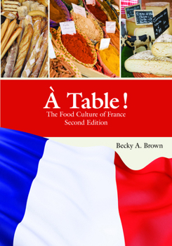À Table !: The Food Culture of France