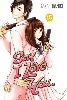 Say I Love You. T15 - Book #15 of the / Suki tte iinayo