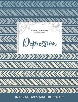 Paperback Maltagebuch Fur Erwachsene: Depression (Blumenillustrationen, Tribal) [German] Book