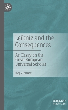 Paperback Leibniz and the Consequences: An Essay on the Great European Universal Scholar Book