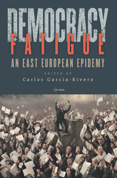 Hardcover Democracy Fatigue: An East European Epidemy Book