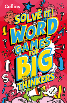 Paperback Solve It! -- Word Games for Big Thinkers: More Than 120 Fun Puzzles for Kids Aged 8 and Above Book