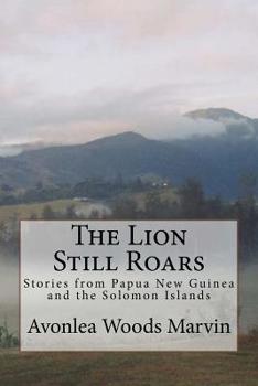 The Lion Still Roars: Stories from Papua New Guinea and the Solomon Islands