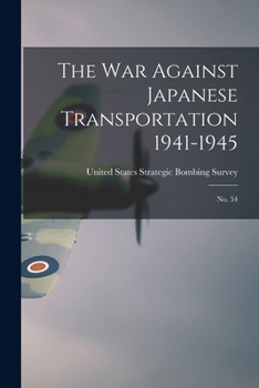 Paperback The War Against Japanese Transportation 1941-1945: No. 54 Book