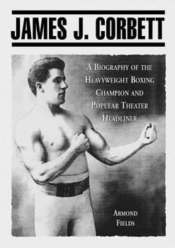 Paperback James J. Corbett: A Biography of the Heavyweight Boxing Champion and Popular Theater Headliner Book