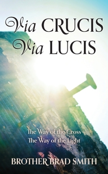 Paperback Via Crucis Via Lucis: The Way of the Cross The Way of the Light Book