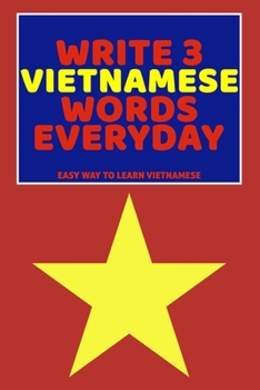 Paperback Write 3 Vietnamese Words Everyday: Easy Way To Learn Vietnamese Book