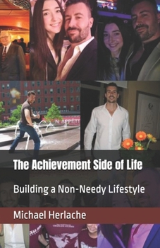 The Achievement Side of Life: Building a Non-Needy Lifestyle