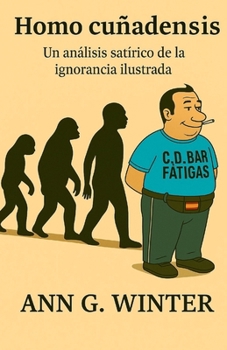 Paperback Homo cuñadensis: Un análisis satírico de la ignorancia ilustrada [Spanish] [Large Print] Book