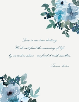 Love Is Our True Destiny: 2020 Monthly/Weekly Planner Undated Watercolor Flowers With Love Quote Cover - A great Valentine's Day gift for her.(No.3)