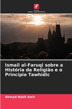 Paperback Ismail al-Faruqi sobre a História da Religião e o Princípio Tawhidic [Portuguese] Book