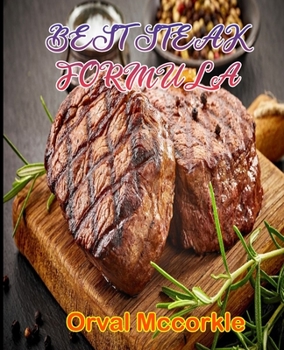 Paperback Best Steak Formula: 150 recipe Delicious and Easy The Ultimate Practical Guide Easy bakes Recipes From Around The World steak cookbook Book