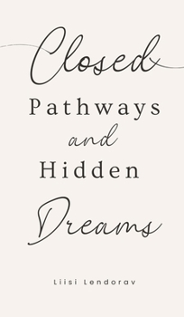 Hardcover Closed Pathways and Hidden Dreams Book