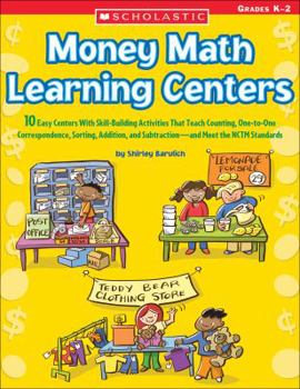 Paperback Money Math Learning Centers: 10 Easy Centers With Skill-Building Activities That Teach Counting, One-to-One Correspondence, Sorting, Addition, and Subtraction and Meet the NCTM Standards Book