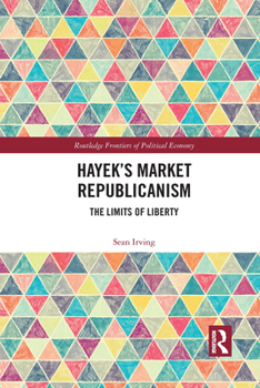 Paperback Hayek's Market Republicanism: The Limits of Liberty Book