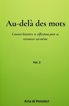 Au-delà des mots: Courtes histoires et réflexions pour se retrouver soi-même
