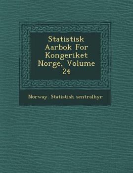 Statistisk Aarbok for Kongeriket Norge, Volume 24