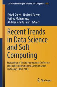 Paperback Recent Trends in Data Science and Soft Computing: Proceedings of the 3rd International Conference of Reliable Information and Communication Technology Book
