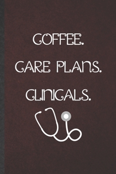 Coffee Care Plans Clinicals: Nurse Blank Lined Notebook Write Record. Practical Dad Mom Anniversary Gift, Fashionable Funny Creative Writing Logbook, Vintage Retro 6X9 110 Page
