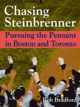 Hardcover Chasing Steinbrenner: Pursuing the Pennant in Boston and Toronto Book